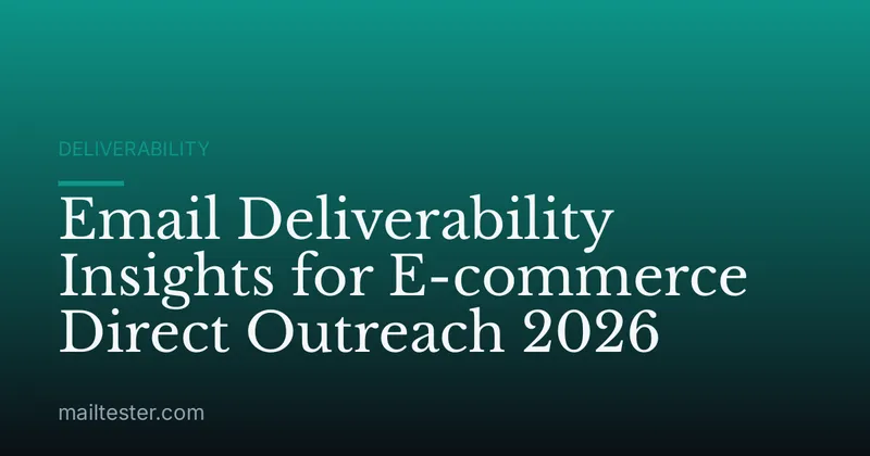 Email Deliverability Insights for E-commerce Direct Outreach 2026