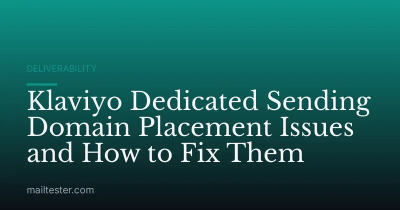 Klaviyo Dedicated Sending Domain Placement Issues and How to Fix Them