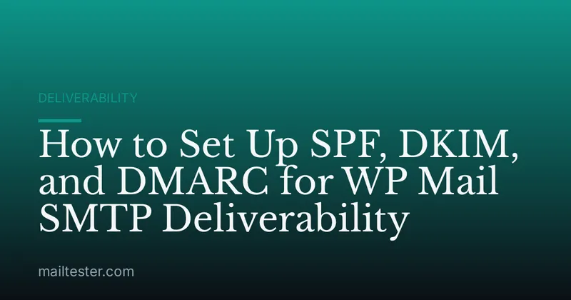 How to Set Up SPF, DKIM, and DMARC for WP Mail SMTP Deliverability