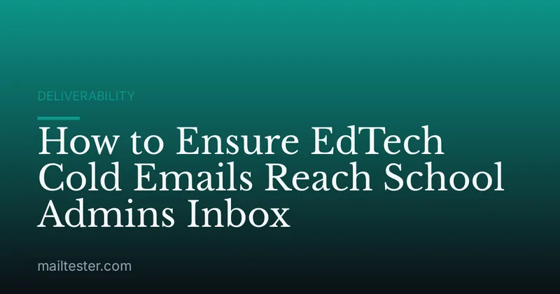 How to Ensure EdTech Cold Emails Reach School Admins Inbox