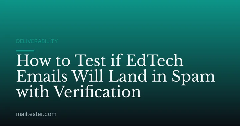 How to Test if EdTech Emails Will Land in Spam with Verification