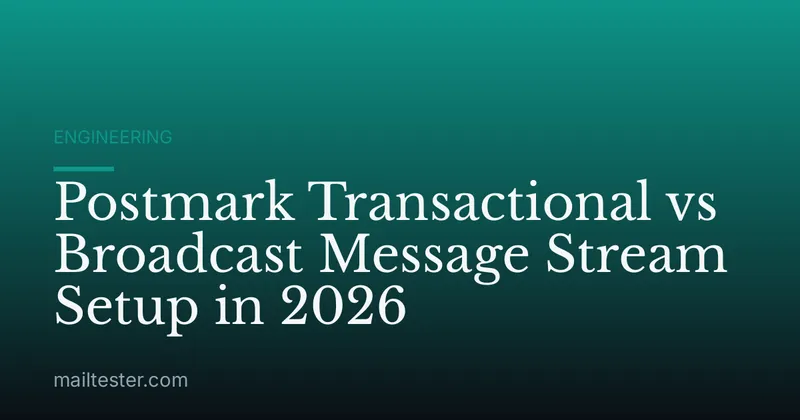 Postmark Transactional vs Broadcast Message Stream Setup in 2026