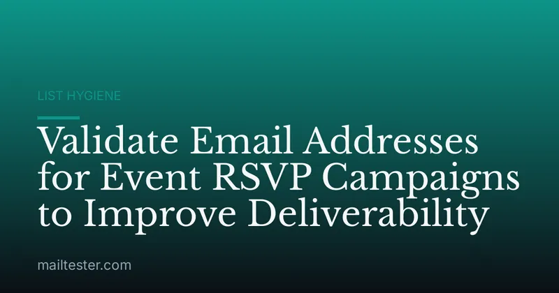 Validate Email Addresses for Event RSVP Campaigns to Improve Deliverability