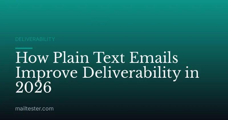 How Plain Text Emails Improve Deliverability in 2026