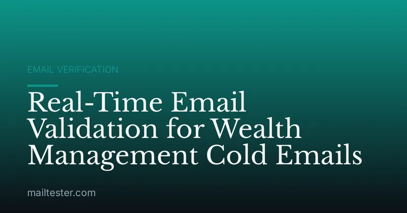 Real-Time Email Validation for Wealth Management Cold Emails