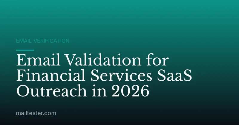 Email Validation for Financial Services SaaS Outreach in 2026