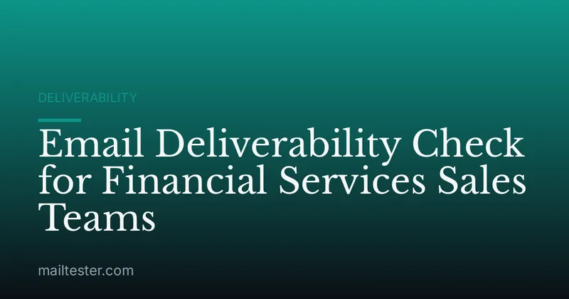 Email Deliverability Check for Financial Services Sales Teams