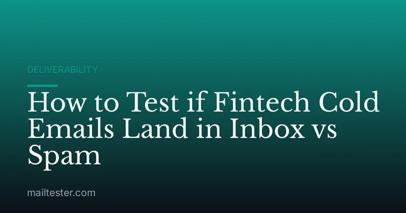 How to Test if Fintech Cold Emails Land in Inbox vs Spam