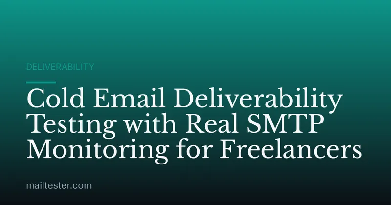 Cold Email Deliverability Testing with Real SMTP Monitoring for Freelancers