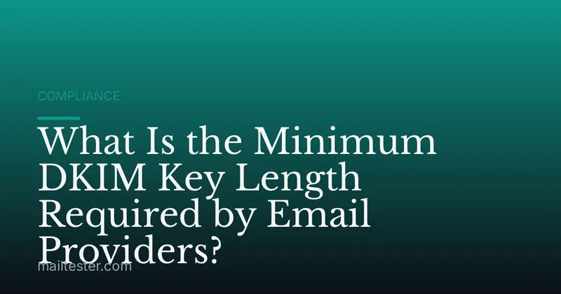 What Is the Minimum DKIM Key Length Required by Email Providers?