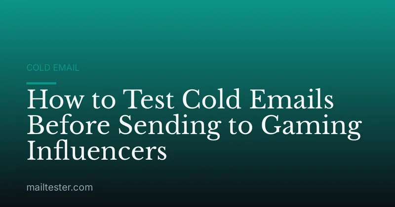How to Test Cold Emails Before Sending to Gaming Influencers