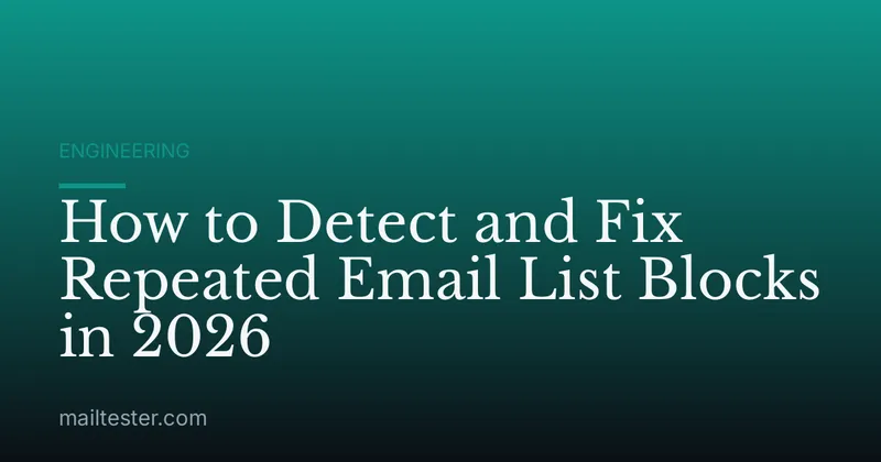 How to Detect and Fix Repeated Email List Blocks in 2026
