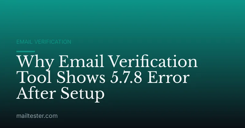 Why Email Verification Tool Shows 5.7.8 Error After Setup