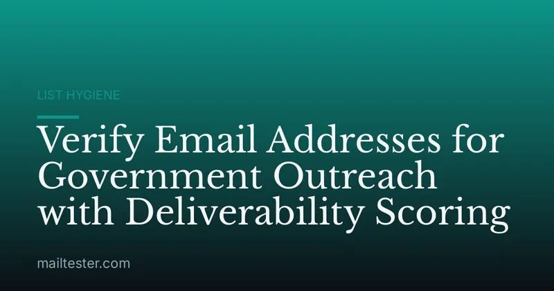 Verify Email Addresses for Government Outreach with Deliverability Scoring