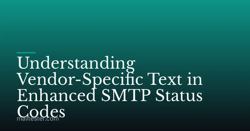 Understanding Vendor-Specific Text in Enhanced SMTP Status Codes