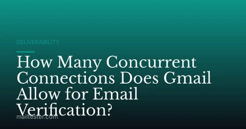 How Many Concurrent Connections Does Gmail Allow for Email Verification?