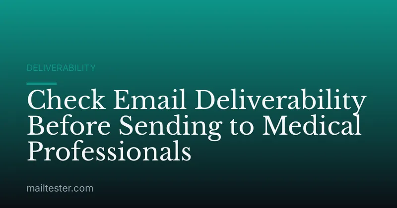 Check Email Deliverability Before Sending to Medical Professionals