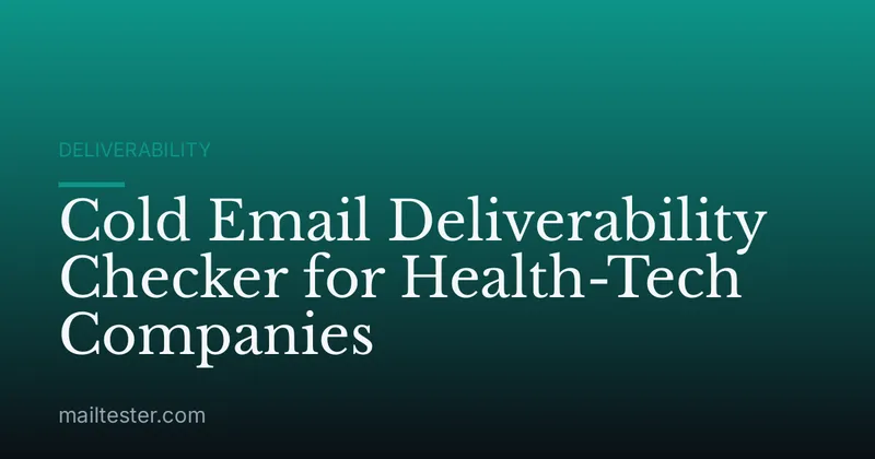 Cold Email Deliverability Checker for Health-Tech Companies