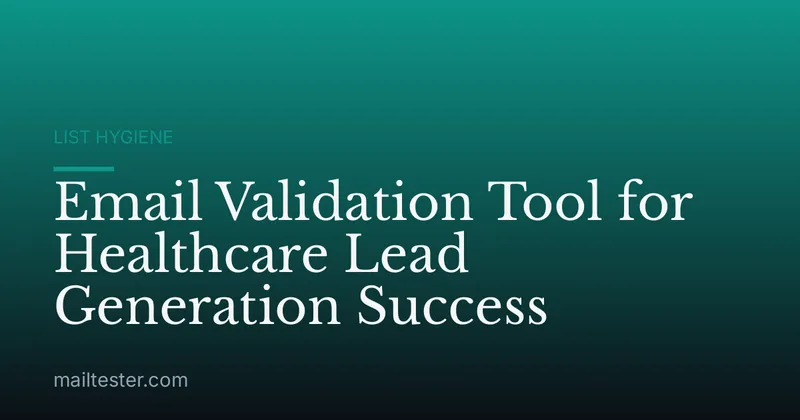 Email Validation Tool for Healthcare Lead Generation Success