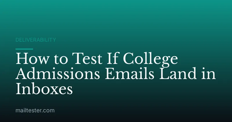 How to Test If College Admissions Emails Land in Inboxes