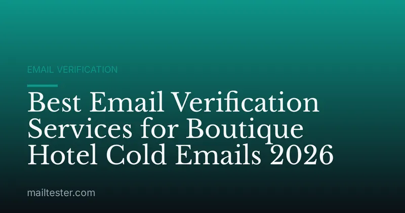 Best Email Verification Services for Boutique Hotel Cold Emails 2026