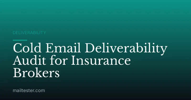 Cold Email Deliverability Audit for Insurance Brokers