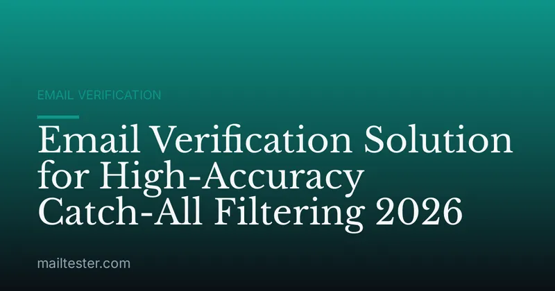 Email Verification Solution for High-Accuracy Catch-All Filtering 2026