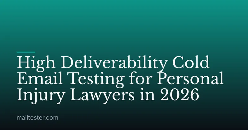 High Deliverability Cold Email Testing for Personal Injury Lawyers in 2026