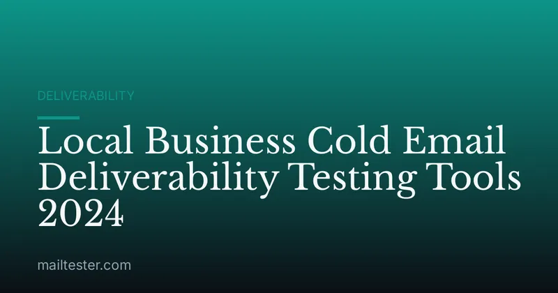 Local Business Cold Email Deliverability Testing Tools 2024