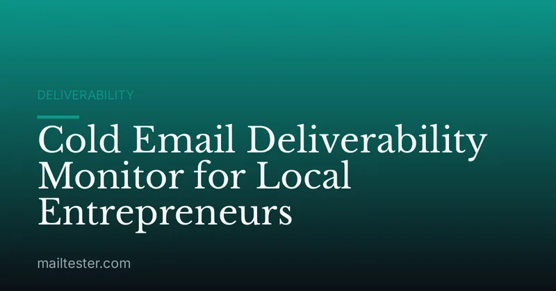 Cold Email Deliverability Monitor for Local Entrepreneurs