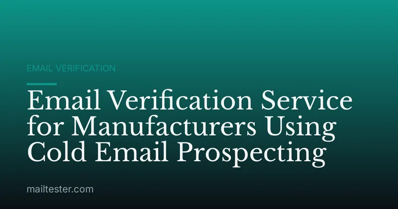 Email Verification Service for Manufacturers Using Cold Email Prospecting