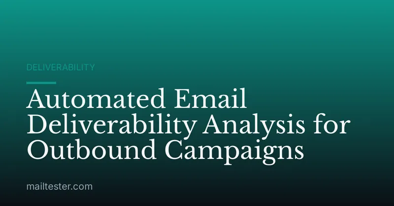 Automated Email Deliverability Analysis for Outbound Campaigns
