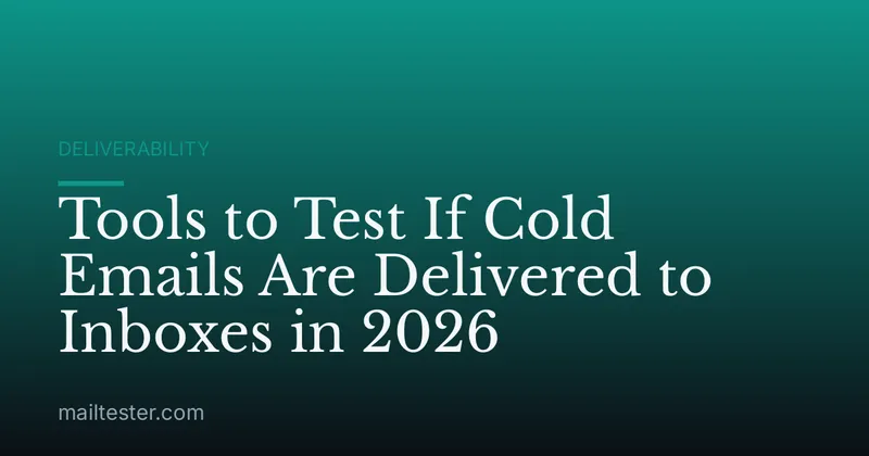Tools to Test If Cold Emails Are Delivered to Inboxes in 2026