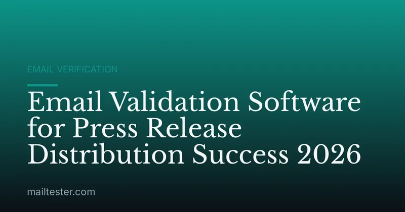 Email Validation Software for Press Release Distribution Success 2026