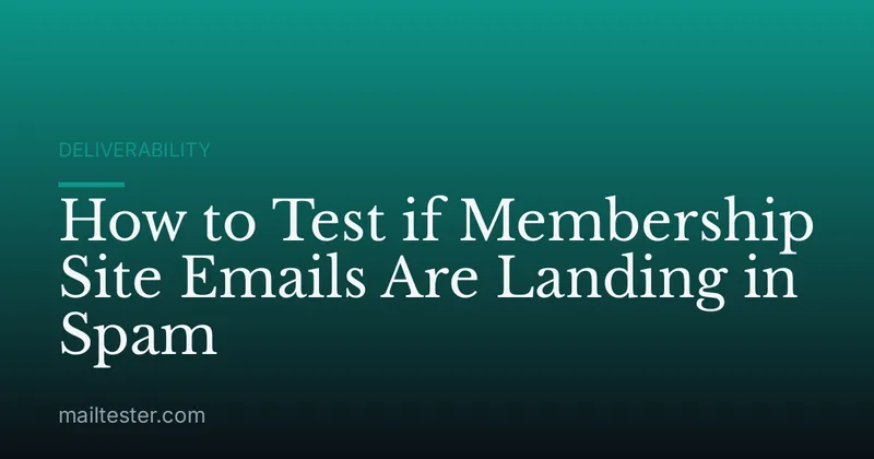 How to Test if Membership Site Emails Are Landing in Spam