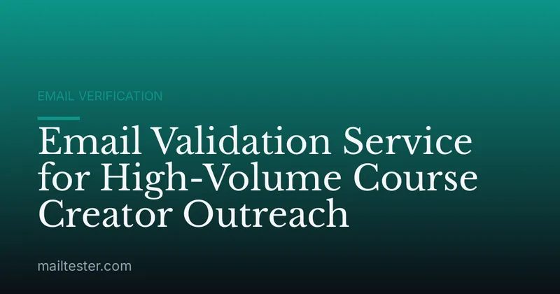 Email Validation Service for High-Volume Course Creator Outreach