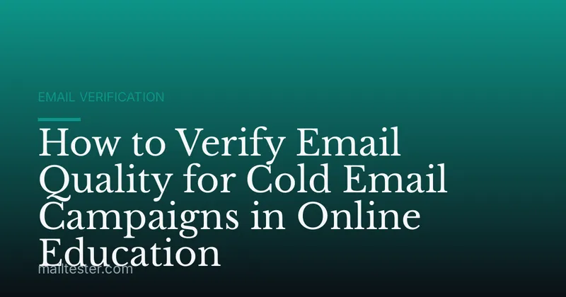 How to Verify Email Quality for Cold Email Campaigns in Online Education