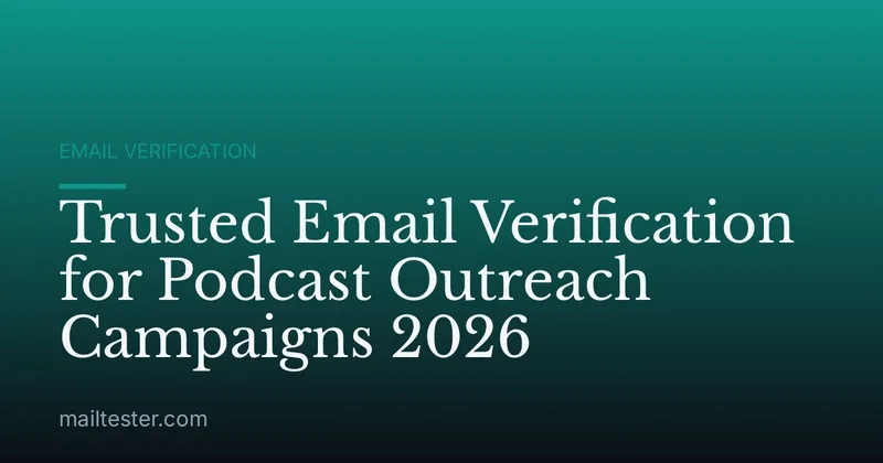 Trusted Email Verification for Podcast Outreach Campaigns 2026