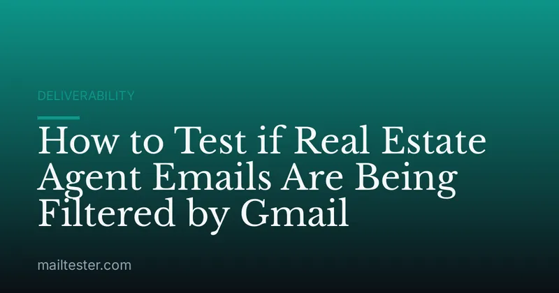 How to Test if Real Estate Agent Emails Are Being Filtered by Gmail