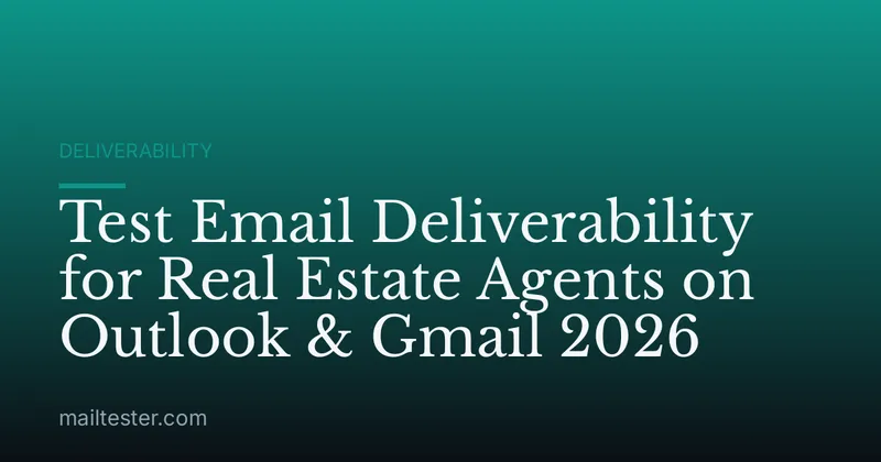 Test Email Deliverability for Real Estate Agents on Outlook & Gmail 2026