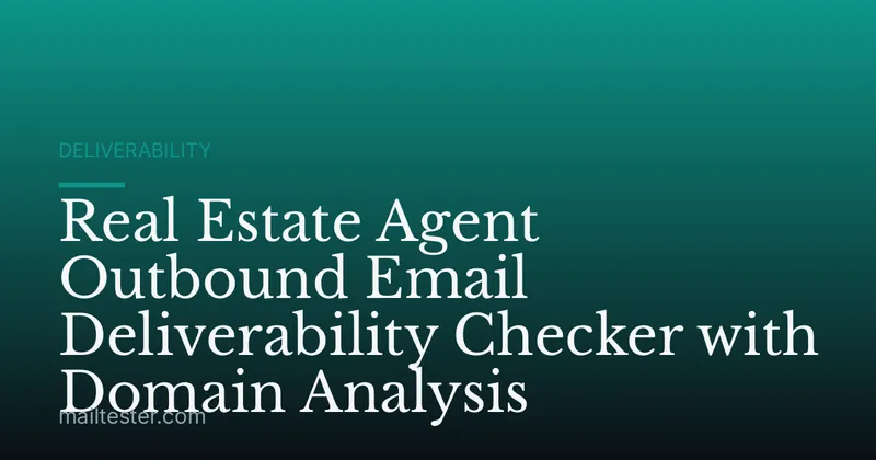 Real Estate Agent Outbound Email Deliverability Checker with Domain Analysis
