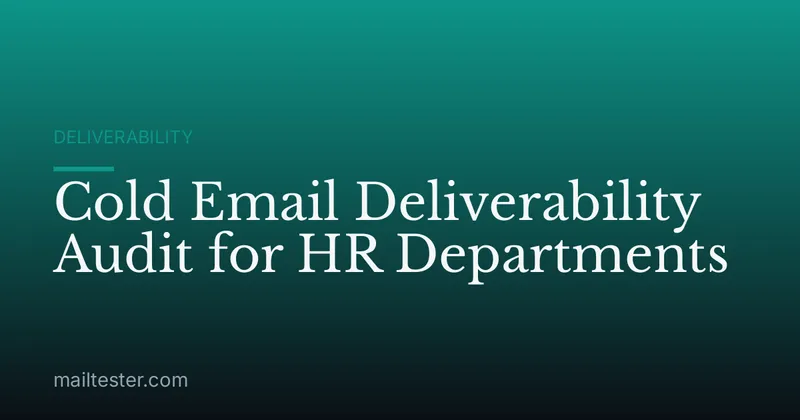 Cold Email Deliverability Audit for HR Departments