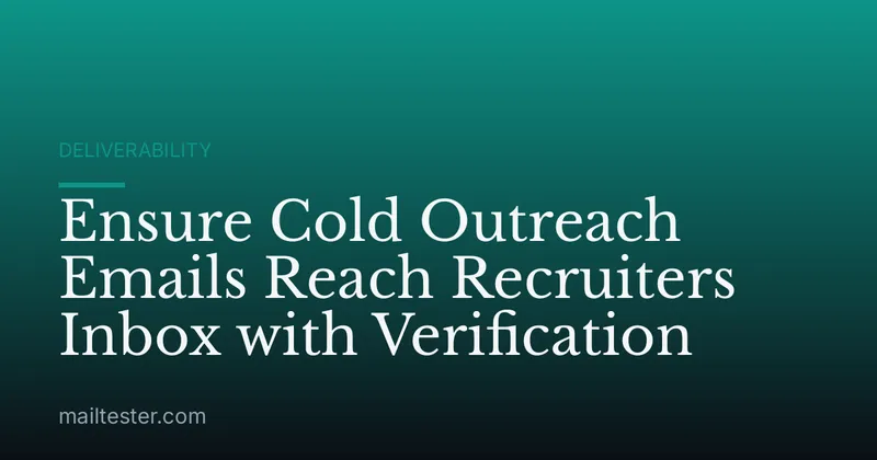 Ensure Cold Outreach Emails Reach Recruiters Inbox with Verification
