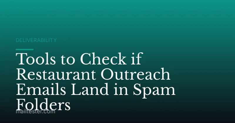 Tools to Check if Restaurant Outreach Emails Land in Spam Folders