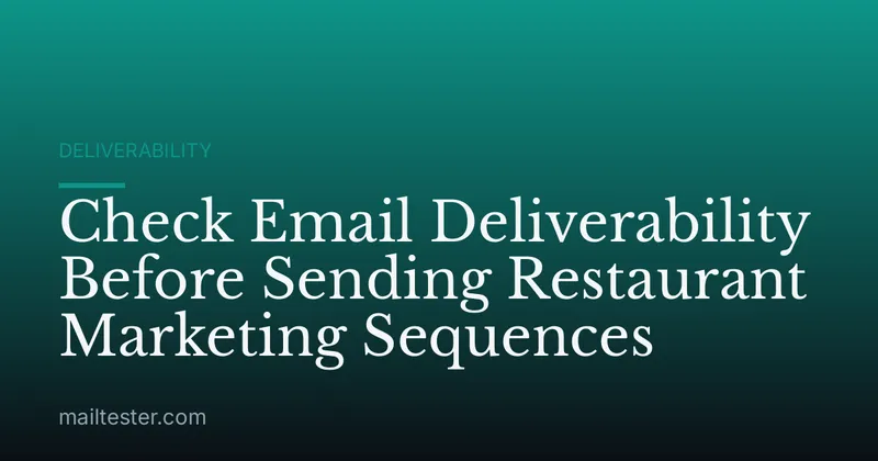 Check Email Deliverability Before Sending Restaurant Marketing Sequences