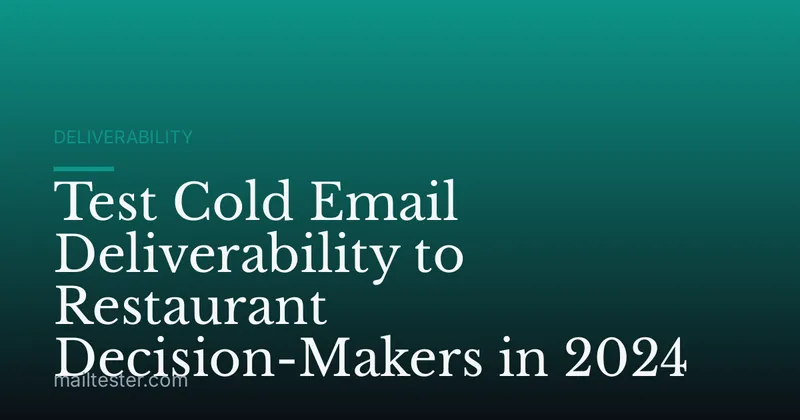 Test Cold Email Deliverability to Restaurant Decision-Makers in 2024