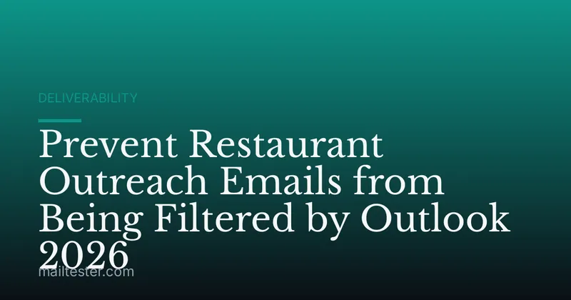Prevent Restaurant Outreach Emails from Being Filtered by Outlook 2026