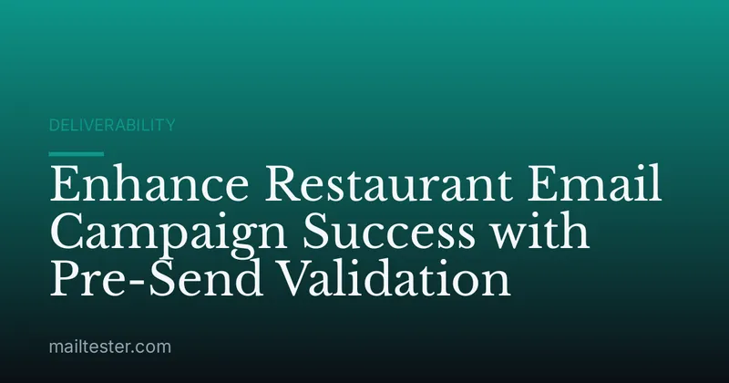 Enhance Restaurant Email Campaign Success with Pre-Send Validation