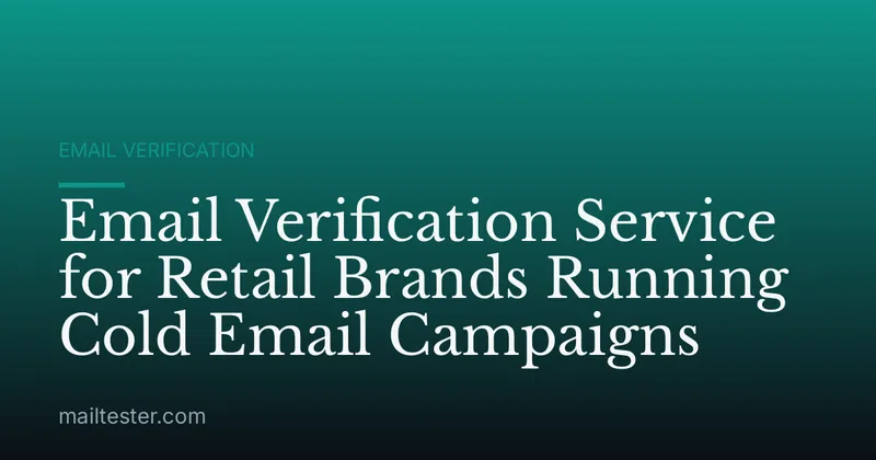 Email Verification Service for Retail Brands Running Cold Email Campaigns