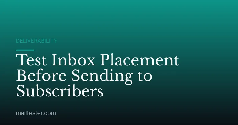 Test Inbox Placement Before Sending to Subscribers
